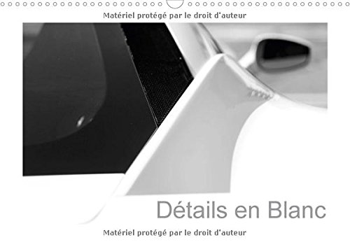 Stock image for Details en Blanc 2017: Details d'Une Voiture de Sport (Calvendo Art) for sale by Revaluation Books