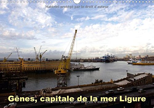 Stock image for Genes, Capitale de la Mer Ligure 2017: Genes est la Principale Ville sur la Cote Mediterraneenne de la Mer Ligure (Calvendo Art) for sale by Revaluation Books