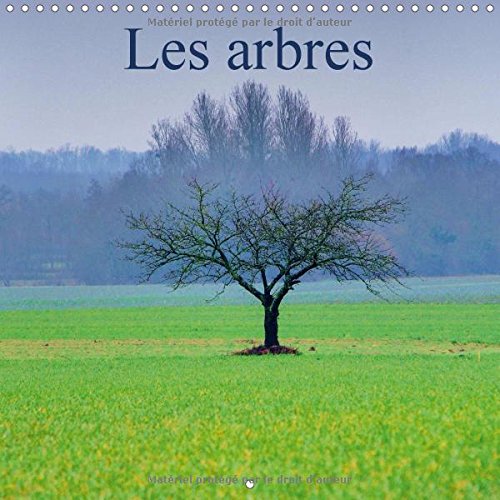 Stock image for Les Arbres 2017: Qu'est-Ce Qui Est Essentiel a Notre Survie : Les Arbres Ou Leur Beaute ? (Calvendo Nature) for sale by Revaluation Books