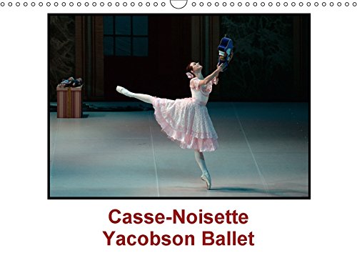 Stock image for Casse-Noisette Yacobson Ballet 2017: Casse Noisette, Cree en 1892, est Sans Doute, de Tous les Ballets, Celui Qui est le Plus Represente dans le Monde (Calvendo Art) for sale by Revaluation Books