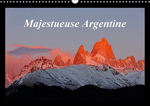 Stock image for Majestueuse Argentine 2017: Photographies Des Superbes Paysages De La Terre De Feu Et De La Patagonie. (Calvendo Places) for sale by Revaluation Books