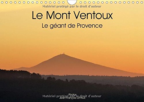 Imagen de archivo de Le Mont Ventoux Le Geant De Provence 2017: Vue Du Mont Ventoux Dans Le Paysage Provencal, Et Sous Differents Angles. (Calvendo Places) a la venta por Revaluation Books