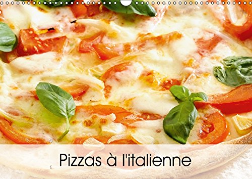 9781325188109: Pizzas  l'italienne (Calendrier mural 2017 DIN A3 horizontal): Une srie de pizzas italiennes apptissantes et colores (Calendrier mensuel, 14 Pages )