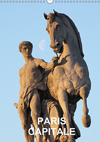 9781325192274: Paris capitale (Calendrier mural 2017 DIN A3 vertical): Quelques images des monuments de Paris (Calendrier mensuel, 14 Pages )