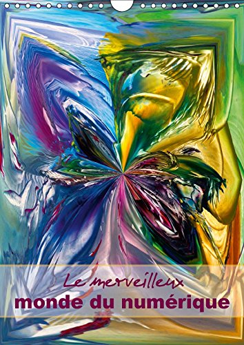 Stock image for Le Merveilleux Monde Du Numerique 2017: Art Decoratif Digital, Modernes Et Vivantes (Calvendo Art) for sale by Revaluation Books