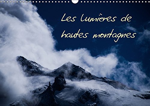 Stock image for Les Lumieres De Hautes Montagnes 2017: Paysages Et Lumieres De Hautes Montagnes (Calvendo Nature) for sale by Revaluation Books