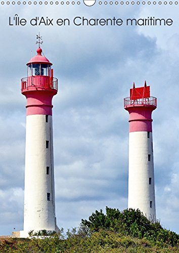 Stock image for L'Ile D'aix En Charente Maritime 2017: Ile D'aix Est Une Commune a Part Entiere Du Sud-Ouest De La France (Calvendo Places) for sale by Revaluation Books