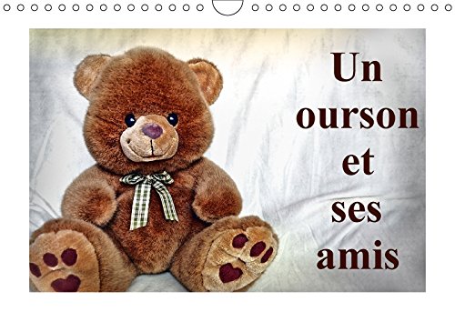 Stock image for Un Ourson Et Ses Amis 2017: Un Merveilleux Cadeau Pour Les Petits Et Les Grands Qui Aiment Les Oursons. (Calvendo Hobby) for sale by Revaluation Books