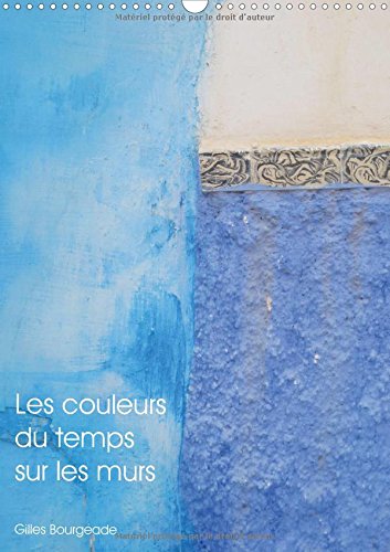 Stock image for Les Couleurs Du Temps Sur Les Murs 2017: Le Temps Qui Passe Cree Des/Uvres D'art. (Calvendo Art) for sale by Revaluation Books