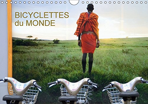 Stock image for Bicyclettes Du Monde 2017: Deux Roues, Sept Pays, Treize Images. (Calvendo Mobilite) for sale by Revaluation Books