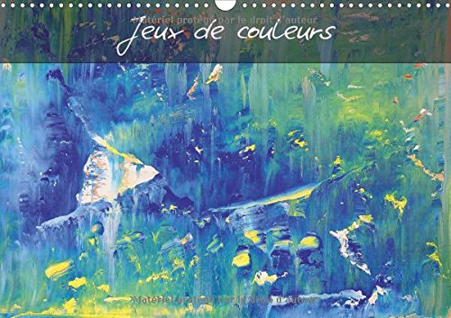 Stock image for Jeux De Couleurs 2017: Art Abstrait Multicolore (Calvendo Art) for sale by Revaluation Books