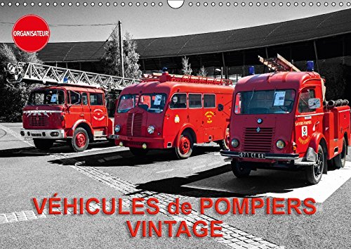 Stock image for Vehicules De Pompiers Vintage 2017: Exposition D'anciens Vehicules De Pompiers (Calvendo Mobilite) for sale by Revaluation Books