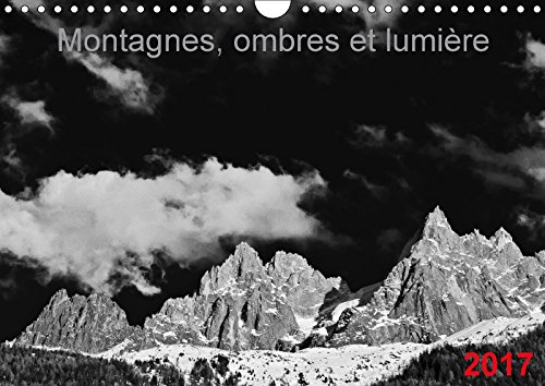 Stock image for Montagnes, Ombres Et Lumiere 2017: Images De Montagnes En Noir Et Blanc (Calvendo Nature) for sale by Revaluation Books