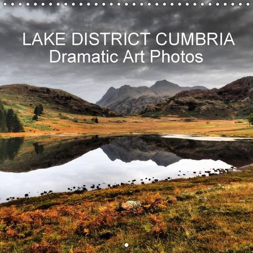9781325226276: Lake District Cumbria Dramatic Art Photos 2017: Lakeland's Natural Wonders Unfold with the Stunning Imagery of John Phoenix Hutchinson's Unique ... Come Join the Adventure! (Calvendo Nature)