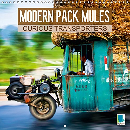 Stock image for Modern Pack Mules: Curious Transporters 2018: Fully Laden: Strange Transporters (Calvendo Mobility) for sale by Monster Bookshop