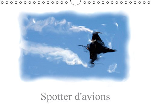 Stock image for Spotter D'avions 2018: Spotter Avionnique (Calvendo Art) for sale by Revaluation Books