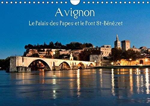 Imagen de archivo de Avignon Le Palais Des Papes Et Le Pont St-Benezet 2018: Avignon, Au c/Ur De La Provence, Ville Mondialement Connue Pour Son Pont, Son Palais Et Son Festival De Theatre. (Calvendo Places) a la venta por Revaluation Books