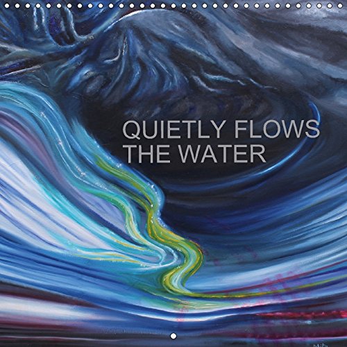 9781325294664: QUIETLY FLOWS THE RIVER (Wall Calendar 2018 300  300 mm Square): Semi-abstract paintings, catching the various moods of flowing water, through the seasons. (Monthly calendar, 14 pages )