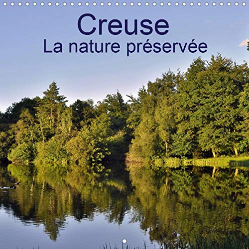 Stock image for Creuse La nature preservee 2020: La Creuse, un departement rural ou la nature reprend ses droits. (Calvendo Nature) for sale by Revaluation Books