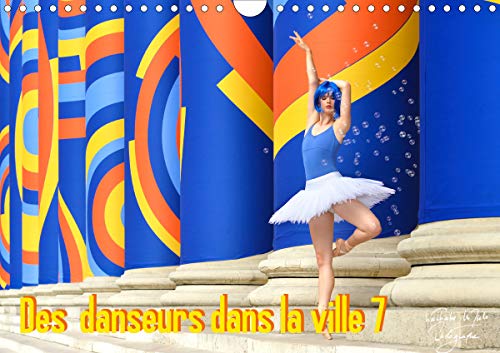 Stock image for Des danseurs dans la ville 7 L'Oeil et le Mouvement 2020: Magie et beaute des danseurs dans des lieux graphiques ou poetiques de la ville. (Calvendo Art) for sale by Revaluation Books