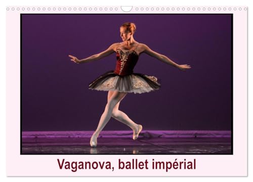 9781325901906: Vaganova, ballet imprial (Calendrier mural 2024 DIN A3 vertical), CALVENDO calendrier mensuel: L'Acadmie de ballet Vaganova est l'hritire de l'Ecole impriale du ballet cre en 1738 en Russie