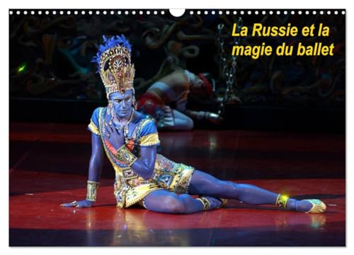 9781325991419: La Russie et la magie du ballet (Calendrier mural 2025 DIN A3 vertical), CALVENDO calendrier mensuel: Les plus beaux ballets classiques ont une me russe.