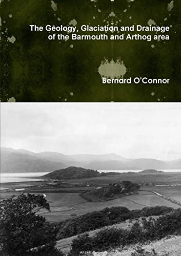 Imagen de archivo de The Geology, Glaciation and Drainage of the Barmouth and Arthog area, North Wales a la venta por Lucky's Textbooks