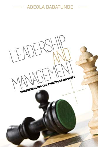 9781326008758: Leadership & Management: Understanding the Principles involved