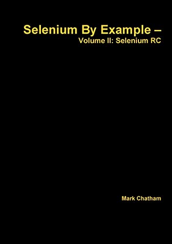 Stock image for Selenium By Example Volume Ii Selenium Rc 2 for sale by PBShop.store US