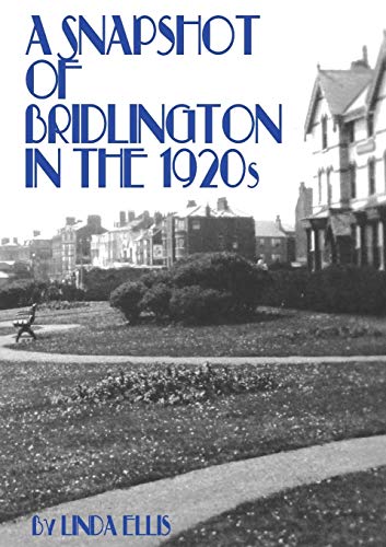 A Snapshot of Bridlington in the 1920s - Ellis, Linda