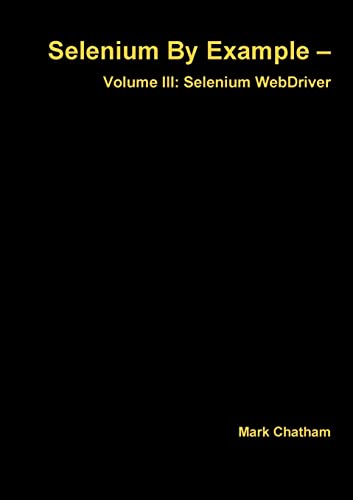 Stock image for Selenium By Example " Volume III: Selenium WebDriver for sale by WorldofBooks