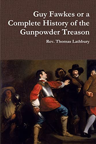 Beispielbild fr Guy Fawkes or A Complete History of the Gunpowder Treason zum Verkauf von Lucky's Textbooks