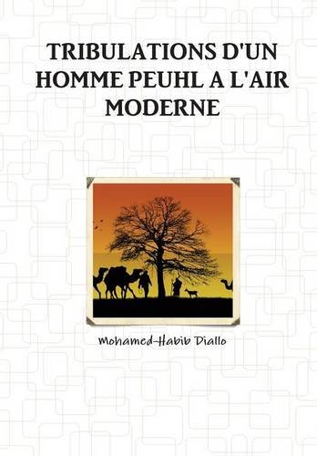 Beispielbild fr Tribulations D'Un Homme Peuhl A L'Air Moderne zum Verkauf von medimops