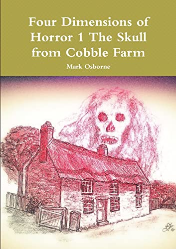 Stock image for Four Dimensions of Horror The Skull from Cobble Farm for sale by AwesomeBooks