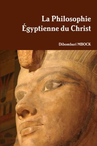 Imagen de archivo de La Philosophie gyptienne du Christ (French Edition) a la venta por Books Unplugged