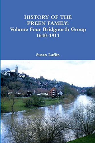Imagen de archivo de HISTORY OF THE PREEN FAMILY: Volume Four Bridgnorth Group 1640-1911 a la venta por GF Books, Inc.