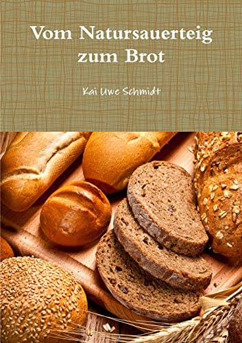 Imagen de archivo de Vom Natursauerteig zum Brot (German Edition) a la venta por Lucky's Textbooks