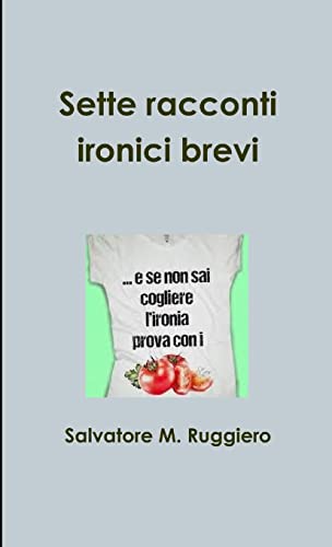 Stock image for Sette Racconti Ironici Brevi for sale by PBShop.store US