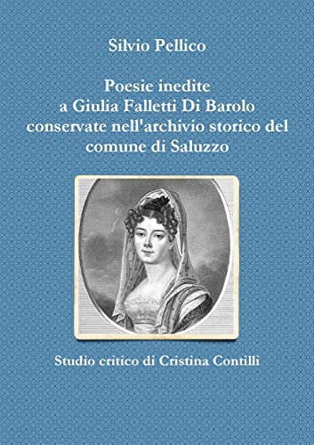 Stock image for Poesie inedite a Giulia Falletti Di Barolo conservate nell'archivio storico del comune di Saluzzo for sale by PBShop.store US