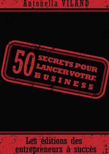 Imagen de archivo de 50 secrets pour lancer votre business (pour les droitiers) a la venta por Revaluation Books