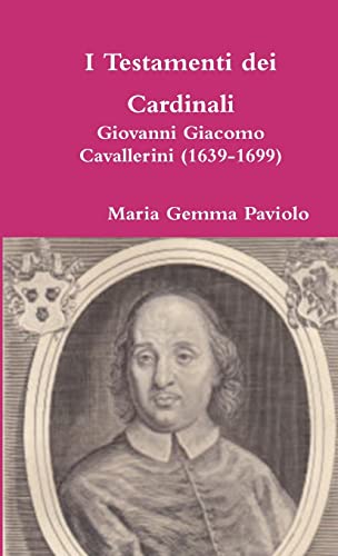 Stock image for I Testamenti Dei Cardinali: Giovanni Giacomo Cavallerini (1639-1699) for sale by PBShop.store US