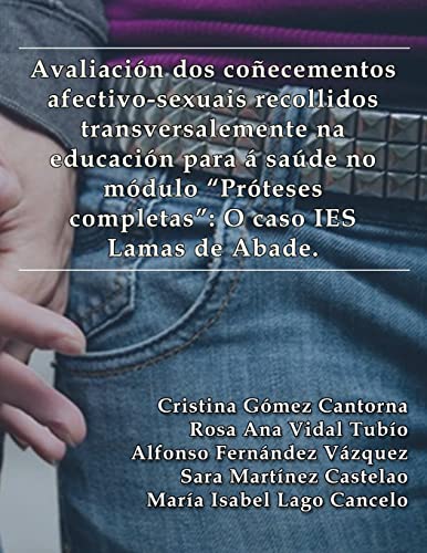 Imagen de archivo de Avaliacin dos coecementos afectivo-sexuais recollidos transversalmente na educacin para a sade no mdulo "Prteses completas": O caso IES Lamas de Abade (Spanish Edition) a la venta por California Books