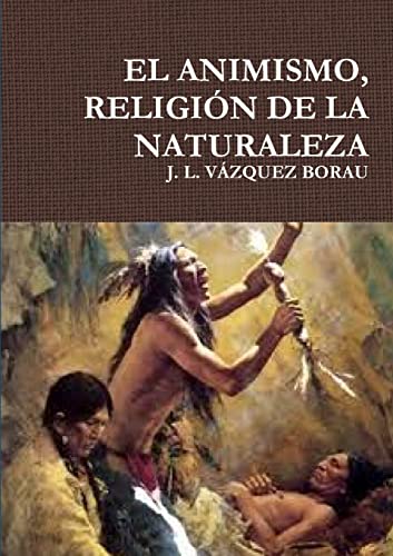 9781326283490: EL ANIMISMO, RELIGIN DE LA NATURALEZA (Spanish Edition)