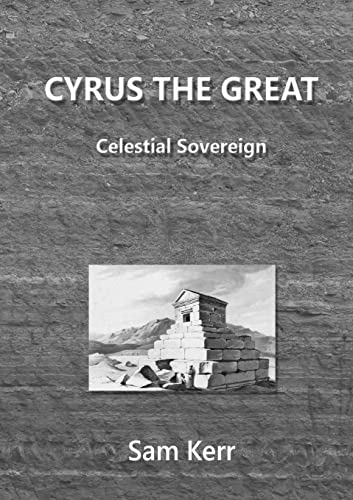 Beispielbild fr Cyrus the Great - Celestial Sovereign zum Verkauf von Lucky's Textbooks