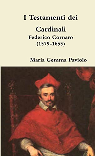 Stock image for I Testamenti Dei Cardinali: Federico Cornaro (1579-1653) for sale by PBShop.store US