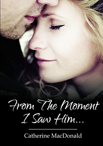 Stock image for From The Moment I Saw Him . . . for sale by AwesomeBooks