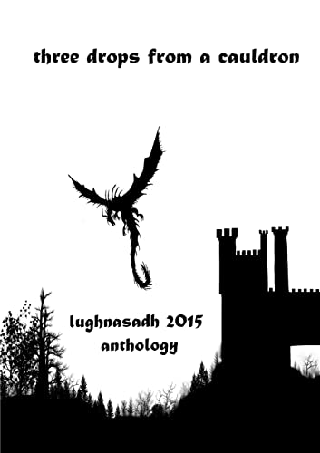 Imagen de archivo de three drops from a cauldron: lughnasadh 2015 anthology a la venta por Chiron Media