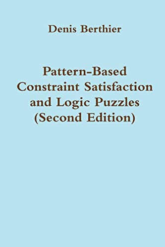 Imagen de archivo de Pattern-Based Constraint Satisfaction and Logic Puzzles (Second Edition) a la venta por Lucky's Textbooks