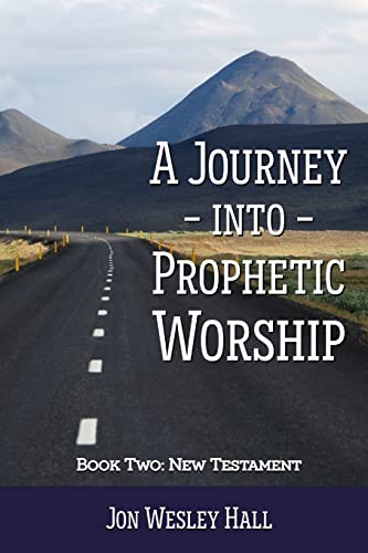 Stock image for A Journey into Prophetic Worship. Book 2: New Testament for sale by AwesomeBooks