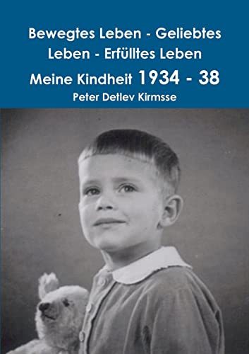 Stock image for Bewegtes Leben - Geliebtes Leben - Erfulltes Leben Meine Kindheit 1934 - 38 for sale by Chiron Media